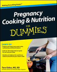 бесплатно читать книгу Pregnancy Cooking and Nutrition For Dummies автора Tara Gidus