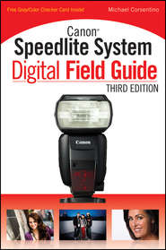 бесплатно читать книгу Canon Speedlite System Digital Field Guide автора Michael Corsentino