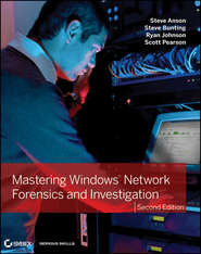 бесплатно читать книгу Mastering Windows Network Forensics and Investigation автора Steve Bunting