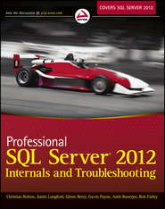 бесплатно читать книгу Professional SQL Server 2012 Internals and Troubleshooting автора Christian Bolton