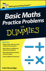 бесплатно читать книгу Basic Maths Practice Problems For Dummies автора Colin Beveridge