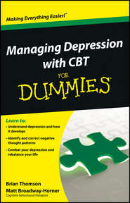 бесплатно читать книгу Managing Depression with CBT For Dummies автора Brian Thomson