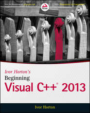 бесплатно читать книгу Ivor Horton's Beginning Visual C++ 2013 автора Ivor Horton