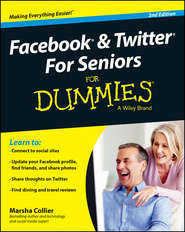 бесплатно читать книгу Facebook and Twitter For Seniors For Dummies автора Marsha Collier