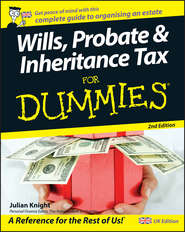 бесплатно читать книгу Wills, Probate, and Inheritance Tax For Dummies автора Julian Knight