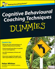 бесплатно читать книгу Cognitive Behavioural Coaching Techniques For Dummies автора Helen Whitten