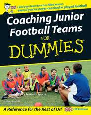 бесплатно читать книгу Coaching Junior Football Teams For Dummies автора Greg Bach