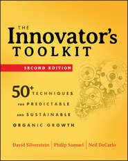 бесплатно читать книгу The Innovator's Toolkit. 50+ Techniques for Predictable and Sustainable Organic Growth автора David Silverstein