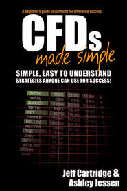 бесплатно читать книгу CFDs Made Simple. A Beginner's Guide to Contracts for Difference Success автора Jeff Cartridge