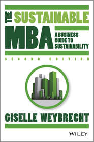 бесплатно читать книгу The Sustainable MBA. A Business Guide to Sustainability автора Giselle Weybrecht