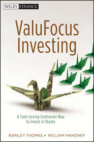 бесплатно читать книгу ValuFocus Investing. A Cash-Loving Contrarian Way to Invest in Stocks автора Rawley Thomas