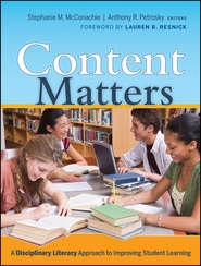 бесплатно читать книгу Content Matters. A Disciplinary Literacy Approach to Improving Student Learning автора Anthony Petrosky