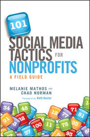 бесплатно читать книгу 101 Social Media Tactics for Nonprofits. A Field Guide автора Beth Kanter