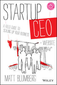 бесплатно читать книгу Startup CEO. A Field Guide to Scaling Up Your Business, + Website автора Matt Blumberg