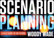 бесплатно читать книгу Scenario Planning. A Field Guide to the Future автора Woody Wade