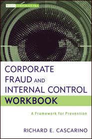 бесплатно читать книгу Corporate Fraud and Internal Control Workbook. A Framework for Prevention автора Richard Cascarino