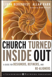 бесплатно читать книгу Church Turned Inside Out. A Guide for Designers, Refiners, and Re-Aligners автора Linda Bergquist