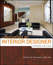 бесплатно читать книгу Becoming an Interior Designer. A Guide to Careers in Design автора Christine Piotrowski