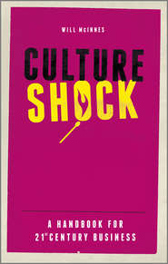 бесплатно читать книгу Culture Shock. A Handbook For 21st Century Business автора Will McInnes