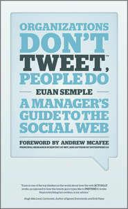 бесплатно читать книгу Organizations Don't Tweet, People Do. A Manager's Guide to the Social Web автора Эндрю Макафи