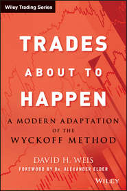 бесплатно читать книгу Trades About to Happen. A Modern Adaptation of the Wyckoff Method автора Alexander Elder