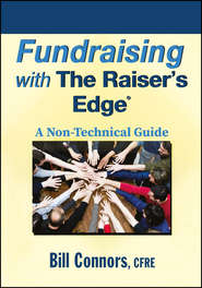 бесплатно читать книгу Fundraising with The Raiser's Edge. A Non-Technical Guide автора Bill Connors