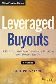 бесплатно читать книгу Leveraged Buyouts. A Practical Guide to Investment Banking and Private Equity автора Paul Pignataro