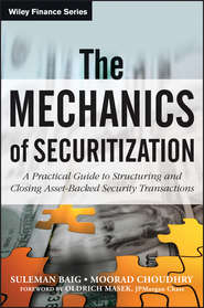 бесплатно читать книгу The Mechanics of Securitization. A Practical Guide to Structuring and Closing Asset-Backed Security Transactions автора Moorad Choudhry