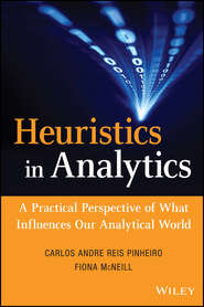 бесплатно читать книгу Heuristics in Analytics. A Practical Perspective of What Influences Our Analytical World автора Fiona McNeill