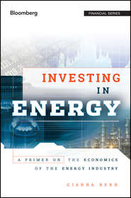 бесплатно читать книгу Investing in Energy. A Primer on the Economics of the Energy Industry автора Gianna Bern