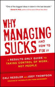 бесплатно читать книгу Why Managing Sucks and How to Fix It. A Results-Only Guide to Taking Control of Work, Not People автора Jody Thompson