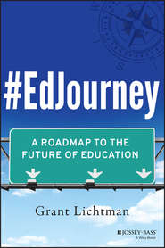 бесплатно читать книгу #EdJourney. A Roadmap to the Future of Education автора Grant Lichtman