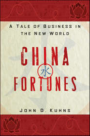 бесплатно читать книгу China Fortunes. A Tale of Business in the New World автора John Kuhns