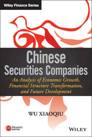 бесплатно читать книгу Chinese Securities Companies. An Analysis of Economic Growth, Financial Structure Transformation, and Future Development автора Wu Xiaoqiu