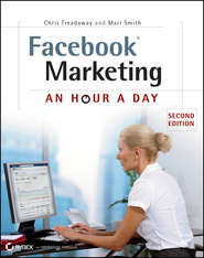 бесплатно читать книгу Facebook Marketing. An Hour a Day автора Chris Treadaway