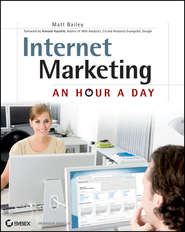 бесплатно читать книгу Internet Marketing. An Hour a Day автора Matt Bailey