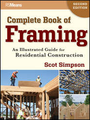 бесплатно читать книгу Complete Book of Framing. An Illustrated Guide for Residential Construction автора Scot Simpson