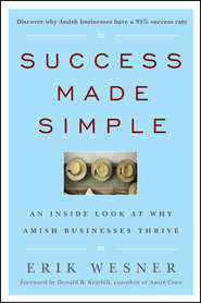 бесплатно читать книгу Success Made Simple. An Inside Look at Why Amish Businesses Thrive автора Erik Wesner