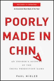 бесплатно читать книгу Poorly Made in China. An Insider's Account of the China Production Game автора Paul Midler