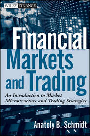 бесплатно читать книгу Financial Markets and Trading. An Introduction to Market Microstructure and Trading Strategies автора Anatoly Schmidt