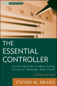 бесплатно читать книгу The Essential Controller. An Introduction to What Every Financial Manager Must Know автора Steven Bragg