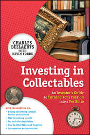 бесплатно читать книгу Investing in Collectables. An Investor's Guide to Turning Your Passion Into a Portfolio автора Charles Beelaerts