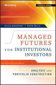 бесплатно читать книгу Managed Futures for Institutional Investors. Analysis and Portfolio Construction автора Galen Burghardt