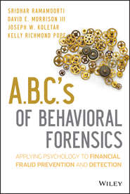 бесплатно читать книгу A.B.C.'s of Behavioral Forensics. Applying Psychology to Financial Fraud Prevention and Detection автора Sridhar Ramamoorti