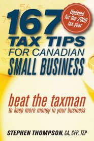 бесплатно читать книгу 167 Tax Tips for Canadian Small Business. Beat the Taxman to Keep More Money in Your Business автора Stephen Thompson