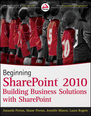 бесплатно читать книгу Beginning SharePoint 2010. Building Business Solutions with SharePoint автора Jennifer Mason