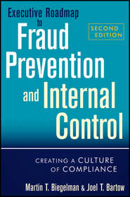 бесплатно читать книгу Executive Roadmap to Fraud Prevention and Internal Control. Creating a Culture of Compliance автора Martin Biegelman