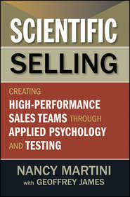 бесплатно читать книгу Scientific Selling. Creating High Performance Sales Teams through Applied Psychology and Testing автора Nancy Martini