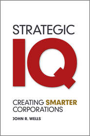 бесплатно читать книгу Strategic IQ. Creating Smarter Corporations автора John Wells