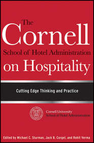 бесплатно читать книгу The Cornell School of Hotel Administration on Hospitality. Cutting Edge Thinking and Practice автора Rohit Verma